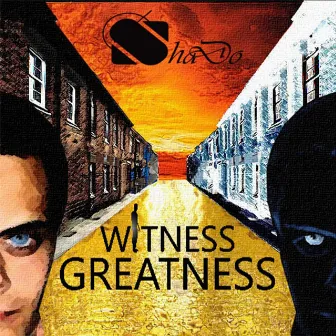 Witness Greatness by Shado