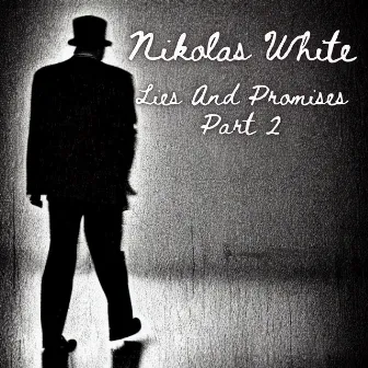 Lies and Promises Pt. 2 by Nikolas White