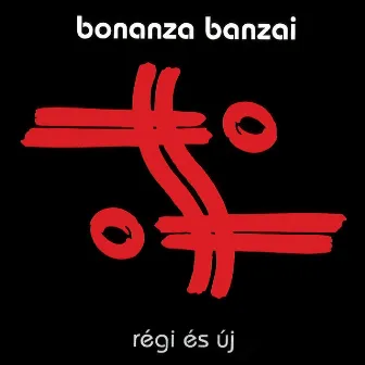 Régi és Új by Bonanza Banzai