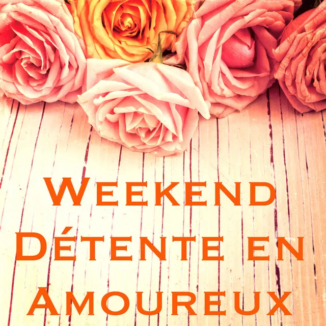 Weekend Détente en Amoureux – Musique Calme pour Couple Spa & Musique Douce pour Massage Erotique