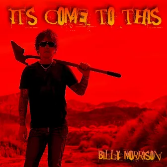 It's Come to This by Billy Morrison