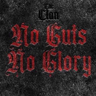 No Guts No Glory by The Clan