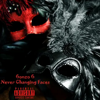 Never Changing Faces by Gonzo G