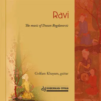 Ravi - The Music of Dušan Bogdanović by Golfam Khayam