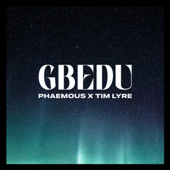 GBEDU by Tim Lyre