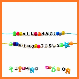 All Hail King Jesus (Song Session) by Tiffany Hudson