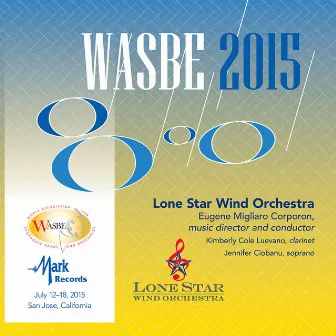 2015 WASBE San Jose, USA: Lone Star Wind Orchestra (Live) by Lone Star Wind Orchestra