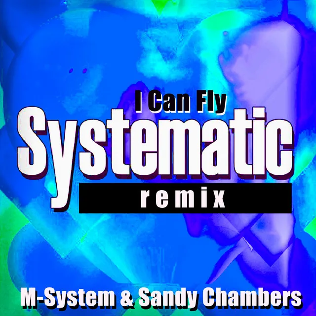 I Can Fly (Systematic Remix)