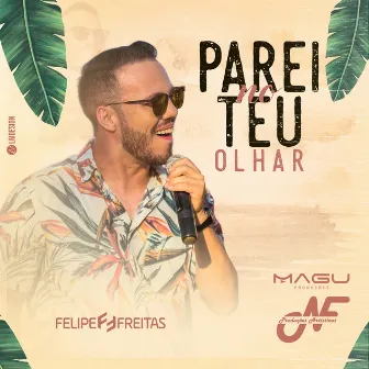 Parei no Teu Olhar by Felipe Freitas