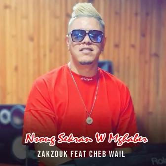 Nsoug Sekran W Mghaber Feat Cheb Wail by Zakzouk