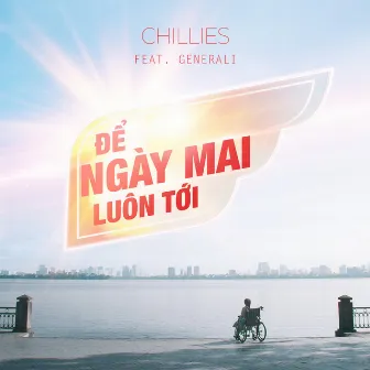 Để Ngày Mai Luôn Tới (feat. Generali) by Chillies