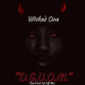 D.G.U.O.M (Devil Get up off Me) by Wicked One