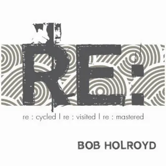 Re : by Bob Holroyd