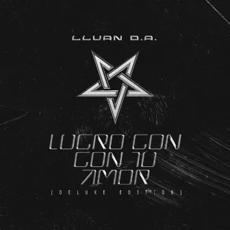 Lucro Con Tu Amor [Deluxe Edition] by Lluan D.A.