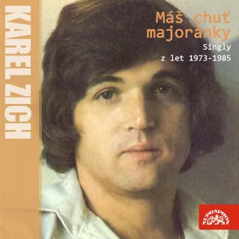 Máš Chuť Majoránky (Nahrávky Z Let 1973-1985) by Karel Zich