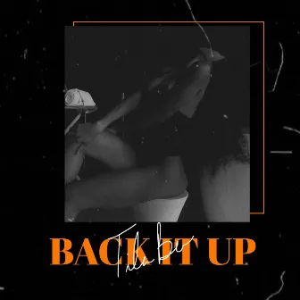 Back It Up by Ti-Lar Bee