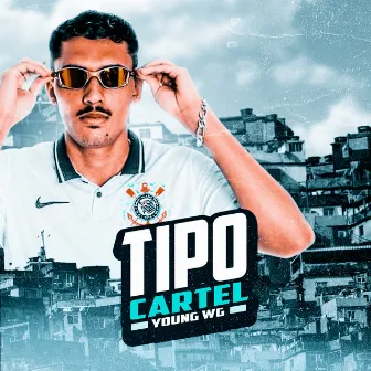 Tipo Cartel by Young WG