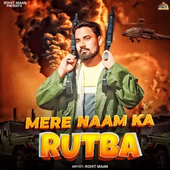 Mere Naam ka Rutba by Rohit Maan