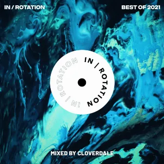 Best of IN / ROTATION: 2021 (Mixed by Cloverdale) by Cloverdale