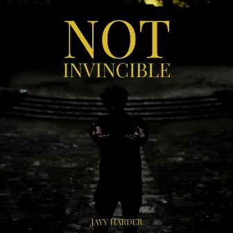 Not Invincible by Jayy Harder