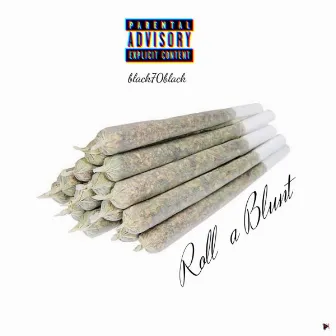 Roll A Blunt by Black70black