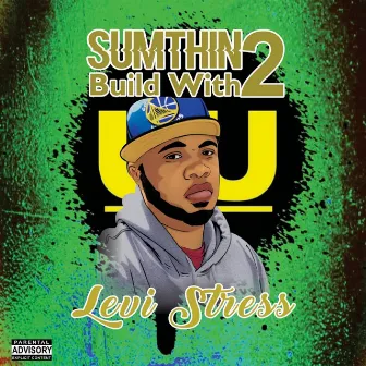 Sumthin 2 Build With by Levi Stress