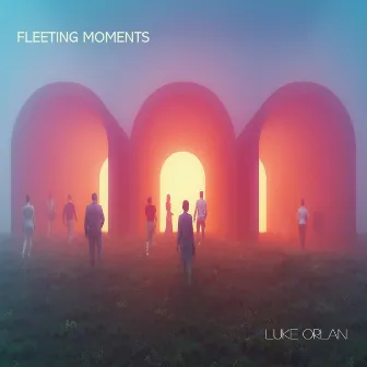 Fleeting Moments by Luke Orlan