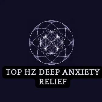 Top Hz Deep Anxiety Relief by Relief Frequencies