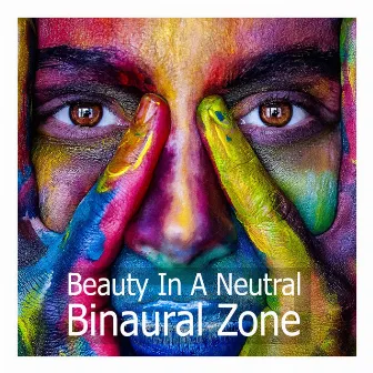 Beauty In A Neutral Binaural Zone by Aura Corridor