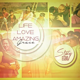 Life Love Amazing Grace by Stacy Egbo