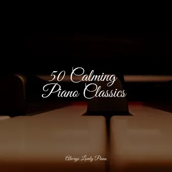 50 Chillout Mix by Calming Piano