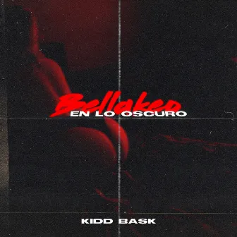 Bellakeo en Lo Oscuro by Kidd Bask