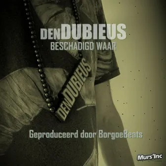 Beschadigd Waar by Den Dubieus