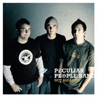 Not Ashamed by Peculiar People Band