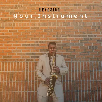 Your Instrument by Devosion