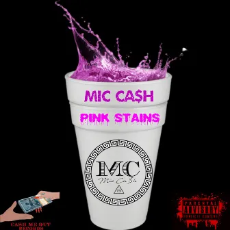 Pink Stains by Mic Ca$h