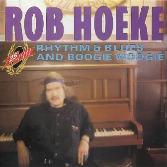 25 Years Rhythm & Blues And Boogie Woogie by Rob Hoeke