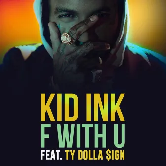 F With U (feat. Ty Dolla $ign) (feat. Ty Dolla $ign) by Kid Ink