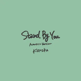 Stand By You (Acoustic Version) by KIMIKA