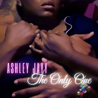 The Only One by Ashley Jayy