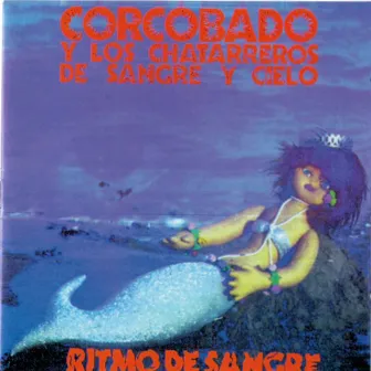 Ritmo de Sangre by Corcobado y los Chatarreros de Sangre y Cielo