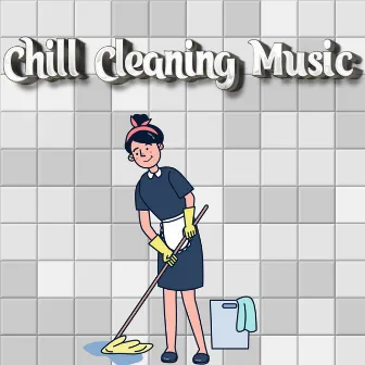 Chill Calm Apartment & House Cleaning Music - Playlist For Cleaning by Unknown Artist