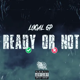 Ready Or Not by Local GP