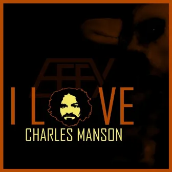 I Love Charles Manson by Effy Giraffe