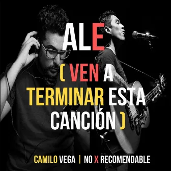 Ale [ven a terminar esta canción] by Camilo Vega