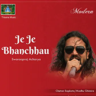 Je Je Bhanchhau by Chetan Sapkota