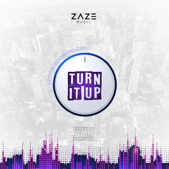 Turn It Up by Zaze