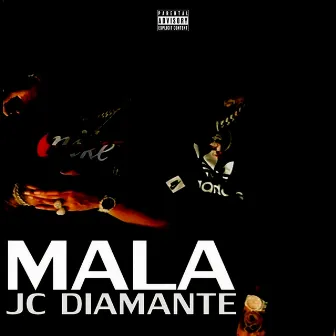 Mala by JC el Diamante