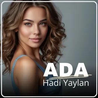 Hadi Yaylan by Ada