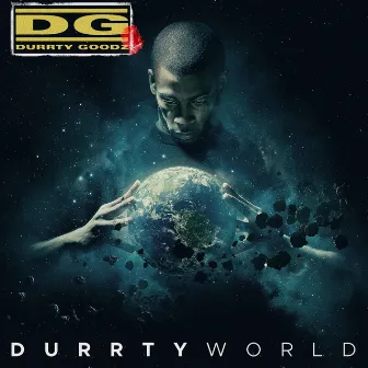 Durrty World by Durrty Goodz